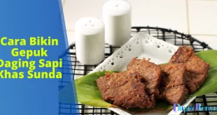 Cara Bikin Gepuk Daging Sapi Khas Sunda