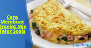 Cara Membuat Omelet Mie Telur Sosis