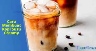 Cara Membuat Kopi Susu Creamy