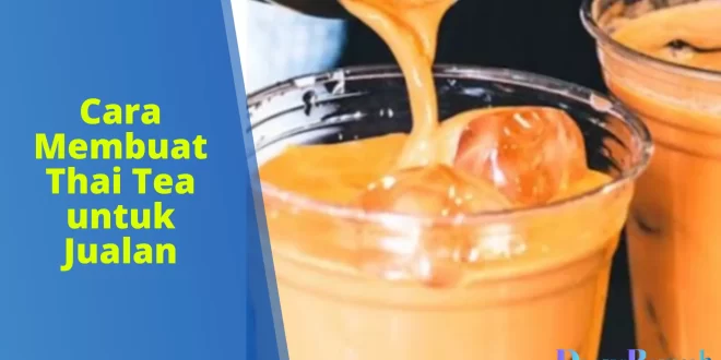 cara membuat Thai Tea untuk jualan