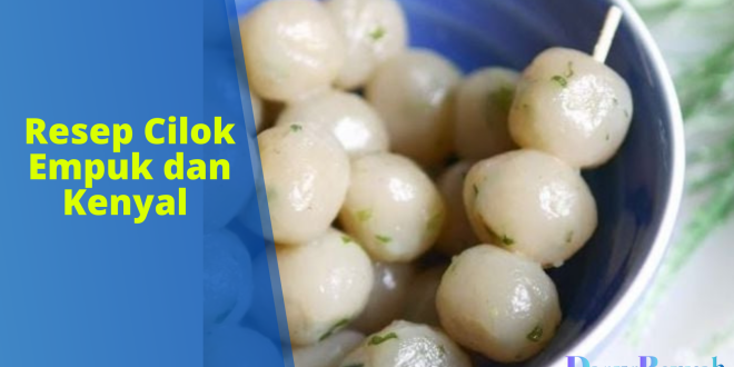 Resep Cilok Empuk dan Kenyal